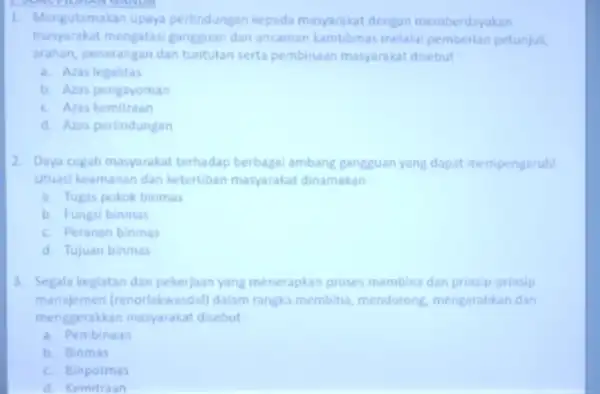 1. Mengutamakan upaya perlindungan kepada masyarakat dengan memberdayakan masyarakat mengatas!gangguan dan ancaman kamtibmas melalui pemberian petunjuk arahan, penerangan dan tuntutan serta pembinaan masyarakat disebut