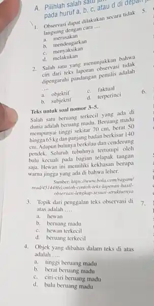 1. Observasi dapat dilakukan secara tidak 5. langsung dengan cara __ a. merasakan b. mendengarkan b. menyaksikan A. Pilihlah salah sau. pada huruf a,