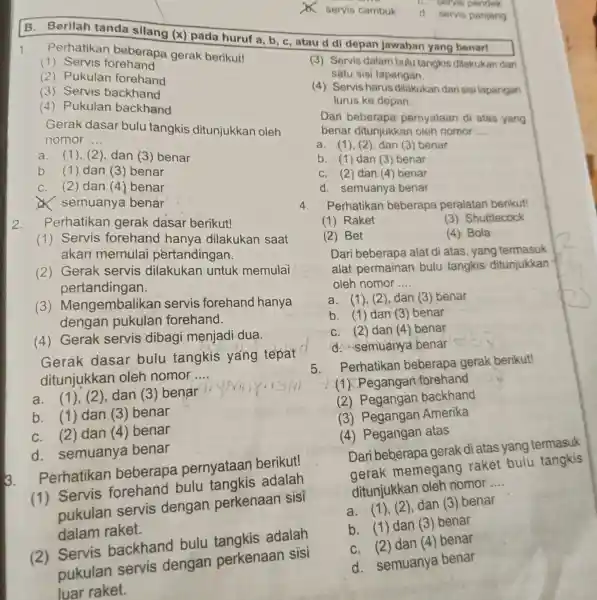 1. Perhatikan beberapa gerak berikut! (1) Servis forehand (2) Pukulan forehand (3) Servis backhand (4) Pukulan backhand Gerak dasar bulu tangkis ditunjukkan oleh nomor