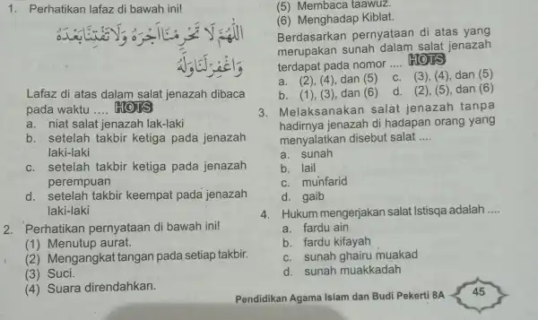 1. Perhatikan lafaz di bawah ini! Lafaz di atas dalam salat jenazah dibaca pada waktu __ HOTS a. niat salat jenazah lak-laki b. setelah