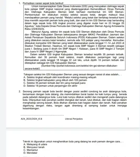 1. Perhatikan narasisepak bola berikut! Untuk mempersiapkan Gala Siswa yang merupakan olahraga sepak bola pelajar SMP tingkat nasional yang diselenggarakan Kemendikbud , Dinas Pemuda