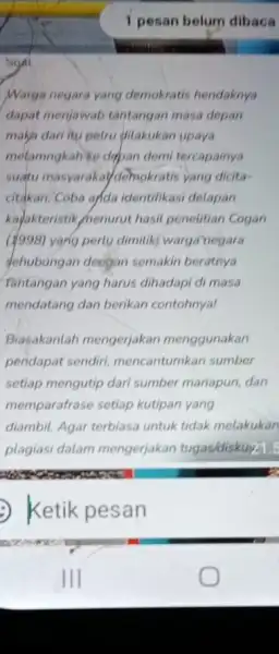 1 pesan belum dibaca Warga negara yang demokratis hendaknya dapat menjawab tantangan masa depan makh dari itu pelru ditakukan upaya metamngkah ke depan demi