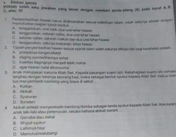 1. Pilihan ganda Pilihlah salah satu jawaban yang benar dengan memberi tanda silang (x) pada huruf A, B, C, atau D! 1.Penyembelihan hewan harus