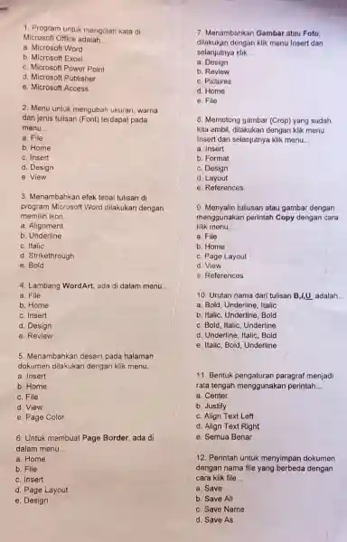 1. Program untuk mengolah kata di Microsoft Office adalah __ a. Microsoft Word b. Microsoft Excel c. Microsoft Power Point d. Microsoft Publisher e.