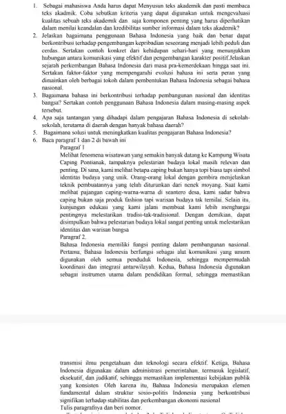 1. Sebagai mahasiswa Anda harus dapat Menyusun teks akademik dan pasti membaca teks akadmik. Coba sebutkan kriteria yang dapat digunakan untuk mengevaluasi kualitas sebuah