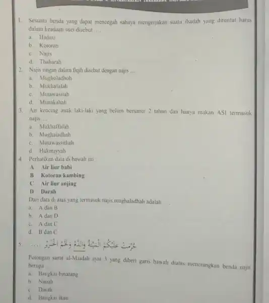 1. Sesuatu benda yang dapat mencegah sahnya mengerjakan suatu ibadah yang dituntut harus dalam keadaan suci disebut __ a. Hadats b. Kotoran c. Najis