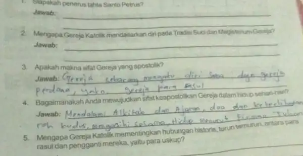 1. Siapakah penerus tahta Santo Petrus? Jawab: __ 2. Mengapa Gereja Kalolik mendasarkan diripada Tradisi Sucidan Magisten umBereja? Jawab: __ 3. Apakah makna sifat