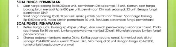 1. Soat harga barang Rp18.000 per unit, permintaan Dini sebanyak 18 unit. Namun, soat harga barang turun menjadi Rp16.000 perunit, permintaan Dininak sebanyak 22