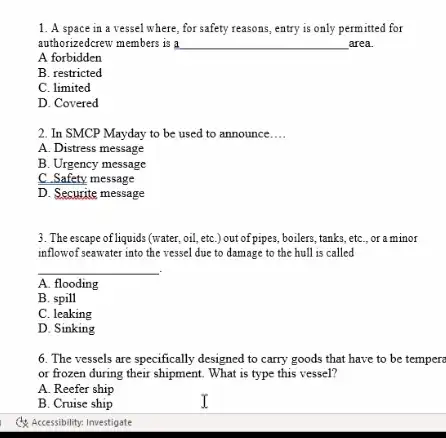 1. A space in a vessel where, for safety reasons, entry is only permitted for authorizedcrew members is a __ area. A forbidden B.