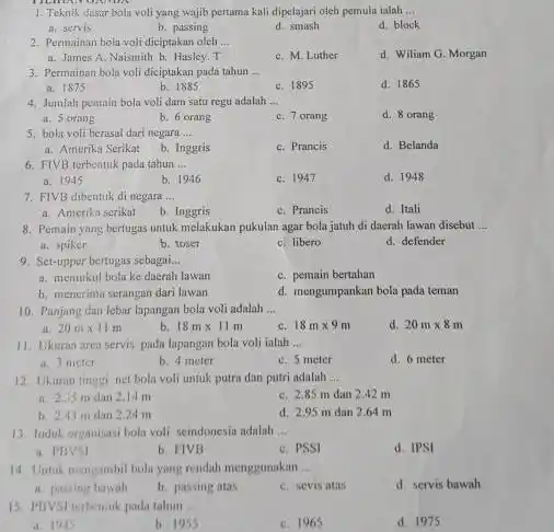 1. Teknik dusar boli voli yang wajib pertama kali dipelajari oleh pemula ialah __ a. servis b. passing d. smash d. block 2. Permainan