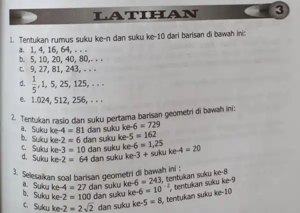 1. Tentukan rumus suku ke-n dan suku ke -10 dari barisan di bawah ini: a. 1,4,16 , 64, __ b. 5,10 , 20,40 ,