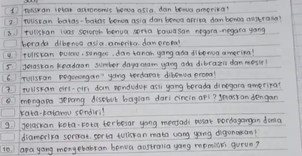 1. Tuliskan iptak astronomis benua asia, dan benua amerika! 2. Tuliskan batas-bata benua asia dan benua afrika dan benua auseralia! tuliskan luas seluroh benua