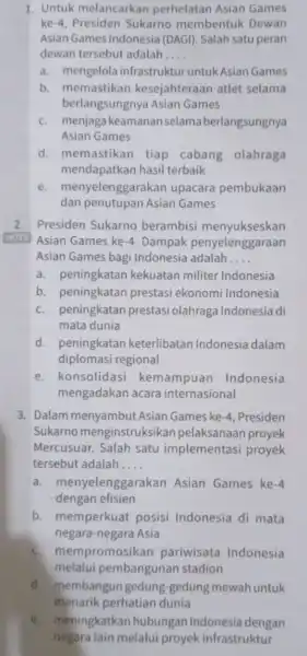 1. Untuk melancarkan perhelatan Asian Games ke-4, Presiden Sukarno membentuk Dewan Asian Games Indonesia (DAGI)Salah satu peran dewan tersebut adalah __ a. mengelola infrastruktur