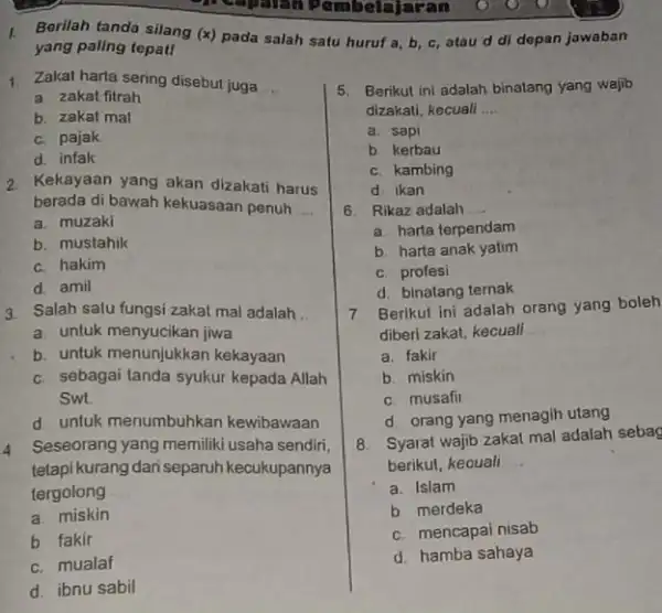 1. Zakal harta sering disebut juga __ a zakat fitrah b. zakat mal c. pajak d. infak 2. Kekayaan yang akan dizakat harus berada