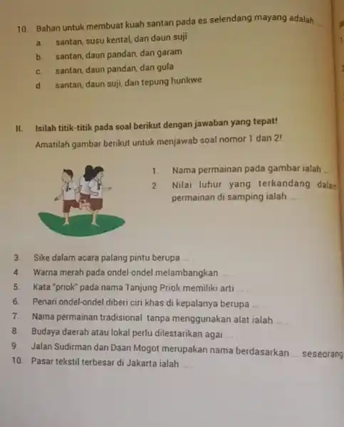 10. Bahan untuk membuat kuah santan pada es selendang mayang adalah __ a.santan, susu kental, dan daun suji b.santan, daun pandan, dan garam c.santan,