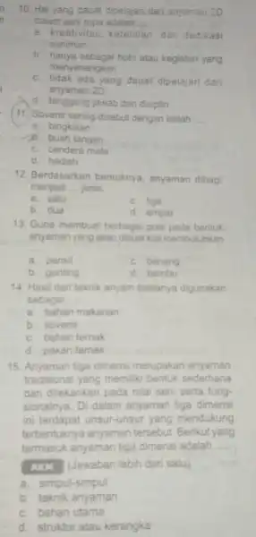 10. Hal yang dapat dipelajari dari anyaman 20 dalam seni rupa adalah __ a. kreativitas ketelitian, dan dedikasi seniman b. hanya sebagai hobi atau