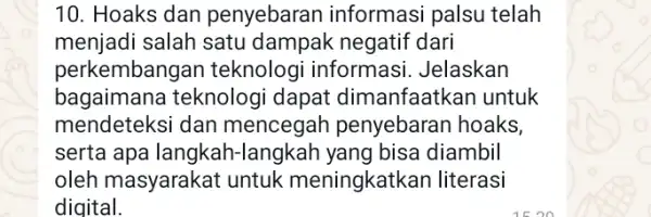 10. Hoaks dan penyebaran informasi palsu telah menjadi salah satu dampak negatif dari perkembangan teknologi informasi. Jelaskan bagaimana teknologi dapat dimanfaatkar I untuk mendeteksi