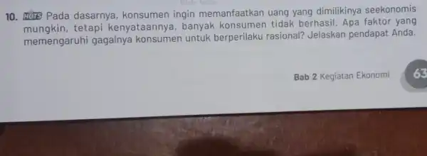 10. HOTS Pada dasarnya konsumen ingin memanfaatkan uang yang dimilikinya seekonomis mungkin.tetapi kenyataannya , banyak konsumen tidak berhasil Apa faktor yang memengaruhi gagalnya konsumen