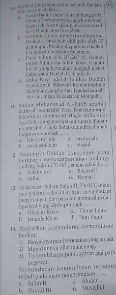 10. Kalimat yang tepat terkait sejarah Daulah Usmaniyah adalah __ a.Nasab Bani Usmani bersambung pada kabilah Turkmaniyah yang bertempat tinggal di Azerbaijan pada awal