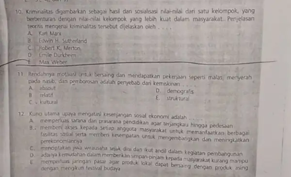 10. Kriminalitas digambarkan sebagai hasil dari sosialisasi nilai-nilai dari satu kelompok,yang berbenturan dengan nilai-nilai kelompok yang lebih kuat dalam masyarakat. Penjelasan teontis mengenai kriminalitas