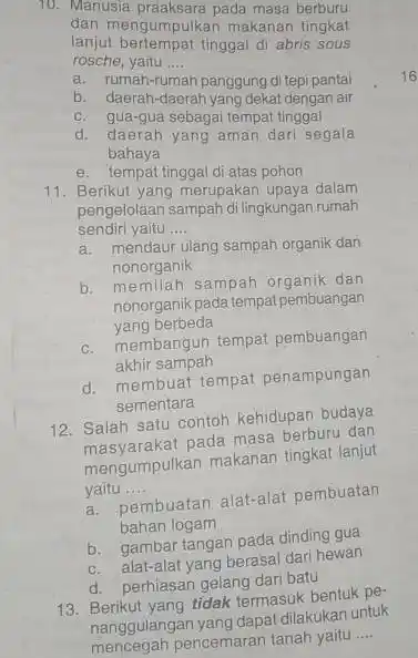 10. Manusia praaksara pada masa berburu dan mengumpulkan makanar tingkat lanjut bertempat tinggal di abris sous rosche, yaitu __ a. rumah-rumah panggung di tepi