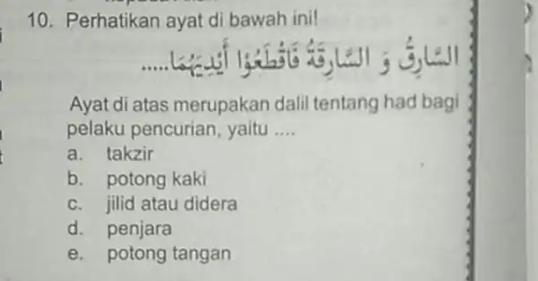 10. Perhatikan ayat di bawah ini! __ coc Ayat di atas merupakan dalil tentang had bagi pelaku pencurian yaitu __ a. takzir b. potong