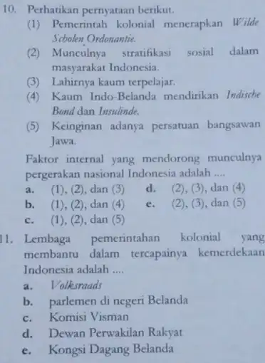 10. Perhatikan pernyataan berikut. (1) Pemerintah kolonial menerapkan Wilde Scbolen Ordonantie. (2) Munculnya stratifikasi sosial dalam masyarakat Indonesia. (3) I ahirnya kaum terpelajar. (4)