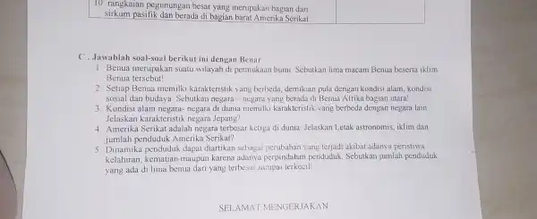 10. rangkaian pegunungan besar yang merupakan bagian dari sirkum pasifik dan berada di bagian barat Amerika Serikat. C. Jawablah soal-soal berikut ini dengan Benar