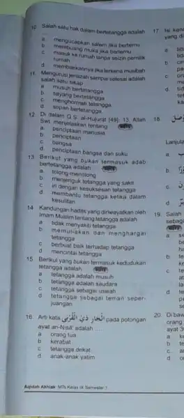 10. Salah satu hak dalam bertetangga adalah __ mengucapkan salam jika bertemu b. mombuang muka jika bertemu C. masuk ke rumah tanpa seizin pemilik