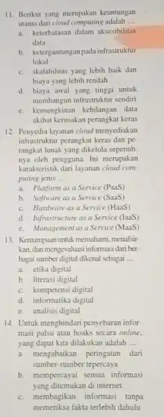 11. Berikut yang merupakan keuntungan utama dari cloud computing adalah __ a. keterbatasan dalam aksesibilitas data b. ketergantungan pada infrastruktur lokal c. skalabilitas yang