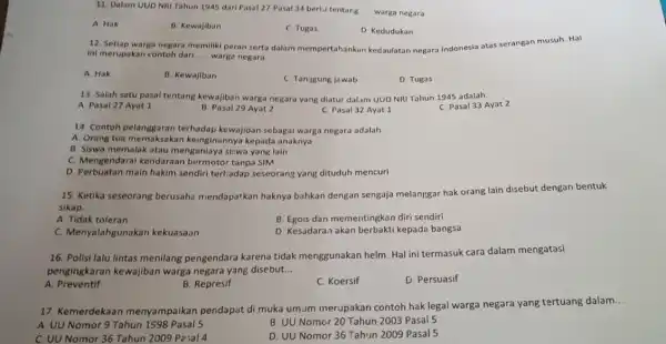 11 Dalam UUD NRI Tahun 1945 dari Pasal 27 Pasal 34 beris tentang __ warga negara A. Hak B Kewajiban C Tugas D Kedudukan