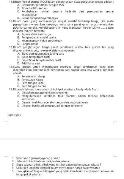 11. Istilah Free of charge (FOC) dalam penghitungan biaya perjalanan wisata adalah : A. Reduce harga sampai dengan 15% B refund C jumlah peserta