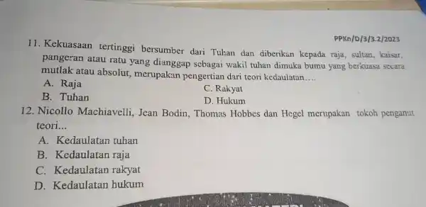 11. Kekuasaan tertinggi bersumber dari Tuhan dan diberikan kepada raja, sultan, kaisar, pangeran atau ratu yang dianggap sebagai wakil tuhan dimuka bumu yang berkuasa