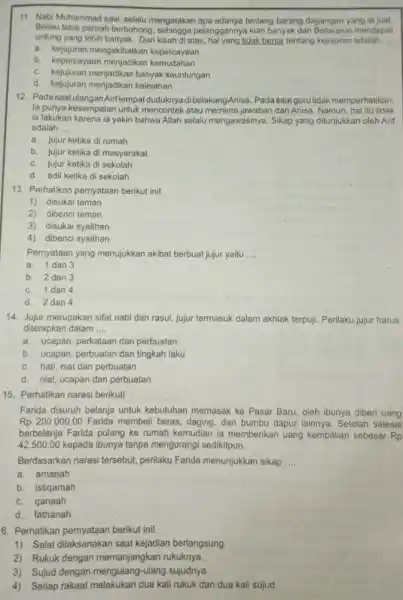 11. Nabi Muhammad saw selalu mengatakan tentang barang dagangan yang ia jual. Beliau tidak pemah berbohong pelanggannya kian banyak dan Beliaupun mendapat untung yang