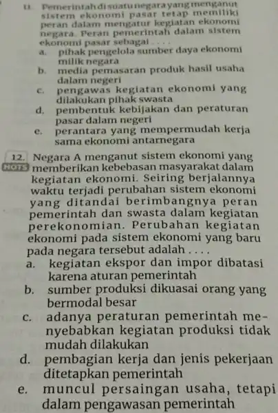 11. Pemerintahd suatunegarayang menganut sistem ekonomi memiliki peran dalam kegiatan ekonomi negara.Peran pemerintah dalam sistem ekonomi pasar sebagai __ a. pihak pengelola sumber daya