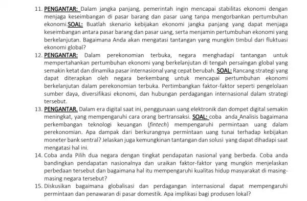 11. PENGANTAR: Dalam jangka panjang pemerintah ingin mencapai stabilitas ekonomi dengan menjaga keseimbangan di pasar barang dan pasar uang tanpa mengorbankan pertumbuhan ekonomi.SOAL: Buatlah