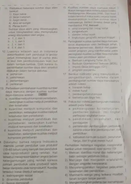 11. Perhatikan beberapa sumber daya alam berikut! 1) Kayu bakar 2) Sinar matahari 3) Angin darat. 4) Arus air sungai 5) Panas bumi. Sumber