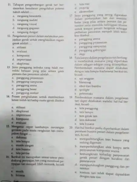 11. Tahapan pengembangan gerak tari ber- dasarkan kesadaran pengolahan potensi tubuh adalah __ a. rangsang kinestetik b. rangsang auditif c. rangsang visual d. rangsang