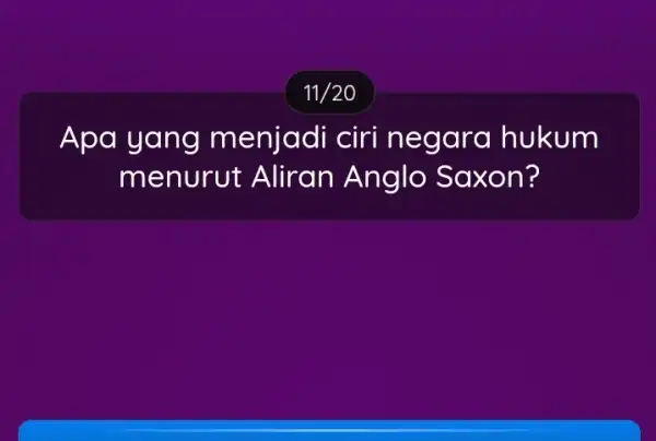 11/20 Apa yang menjadi ciri n egara hukum menurut Aliran Anglo S axon