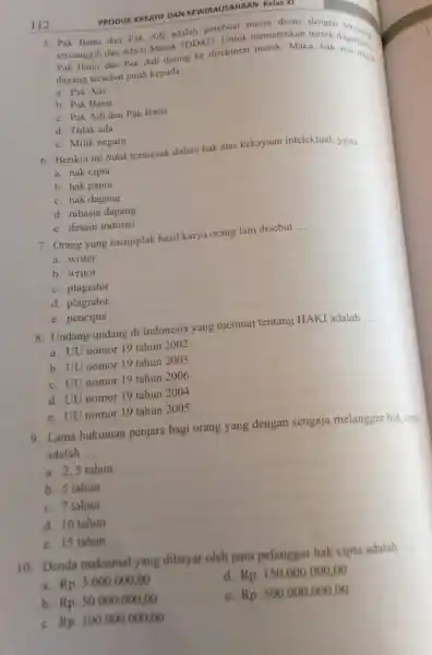 112 5. Pak Bamu dan Pak Adi adalah pembutukmematenkan tercanggih dan diberi Merek 3DD421. Untuk Adi dating ke direktoral merek. Maka, hak dagang tersebut