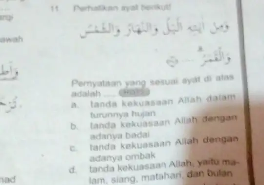 11.Perhatikan ayat berikut Pernyataan yang sesual ayat di atas adalah __ (HOTS a. tanda kekuasaan Allah dalam turunnya hujan b. tanda kekuasaan Allah dengan