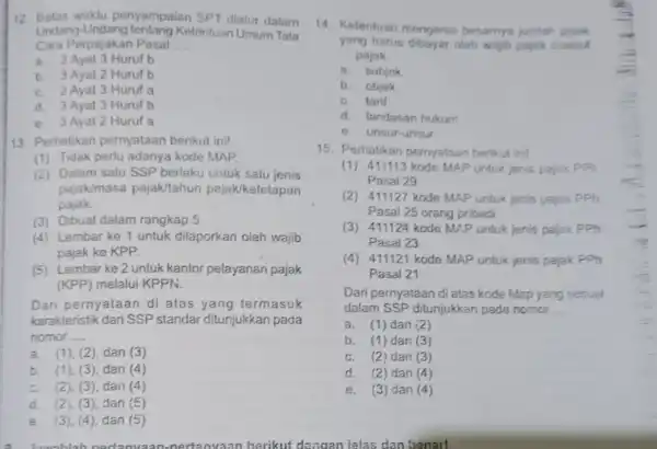 12. Batas waktu penyampaian SPT diatur dalam Undang-Undang tentang Ketentuan Umum Tata Cara Perpajakan Pasal __ a. 2 Ayal 3 Hurufb b. 3 Ayat