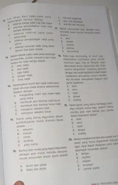 12. Ciri khas dari nada-nada yang m. adanya harga pada tiap-tiap __ melangkah tersa pada talah A. adanya penambahan nada tiap tempo tertentu C.