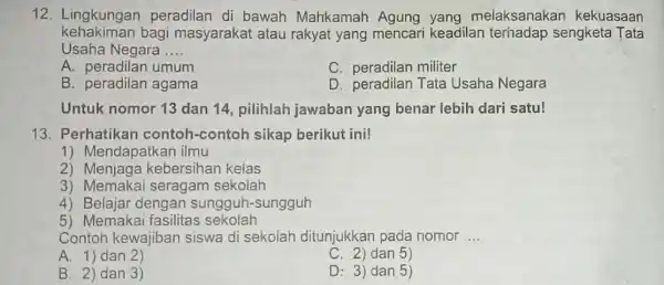 12. Lingkungan peradilan di bawah Mahkamah Agung yang melaksanakan kekuasaan kehakiman bagi masyarakat atau rakyat yang mencari keadilan terhadap sengketa Tata Usaha Negara __