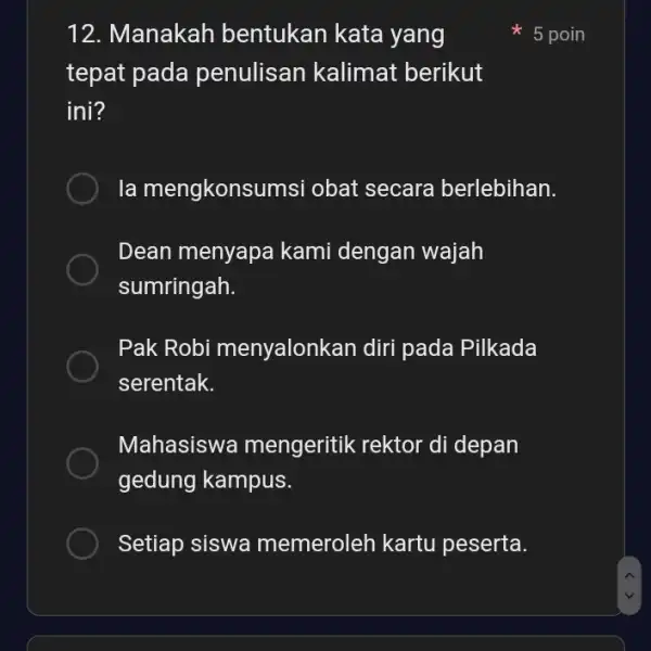 12. Manakah bentukan kata yang tepat pada penulisan kalimat berikut ini? la mengkons imsi obat secara berlebihan. Dean menyapa kami dengan wajah sumringah. Pak