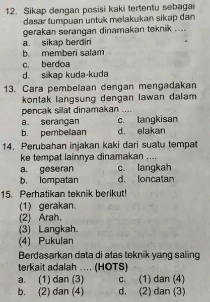 12. Sikap dengan posisi kaki tertentu sebagai dasar tumpuan untuk melakukan sikap dan gerakan serangan dinamakan teknik __ a. sikap berdiri b. memberi salam