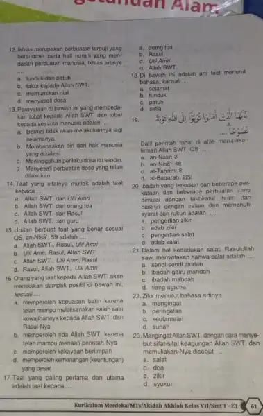 12.Ikhlas merupakan perbuatan terpuji yang bersumber pada hati nurani yang men- dasari perbuatan manusia, ikhlas artinya __ a. tunduk dan patuh b. takut kepada