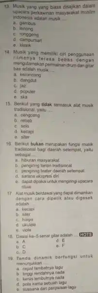 13. Musik yang yang biasa dalam upacara perkawinan masyarakat muslim Indonesia adalah musik __ a. gambus b. lenong c. ronggeng d. campursari e. klasik