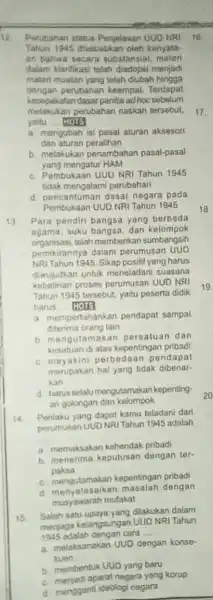 13 Para pendiri bangsa yang berbeda agama, suku bangsa, dan kelompok organisasi tolah memberikan sumbangsih pemikirannya dalam perumusar NRI Tahun 1945. Sikap positif yang