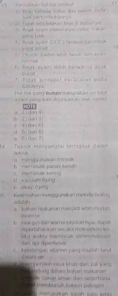 13 Perhatikan hal-hal berikut! 1) Bulu lampak halus dan penuh serta baik pertumbut annya. Tidak ada Jetakan tinja di duburnya 3) Anak ayam mempunyai